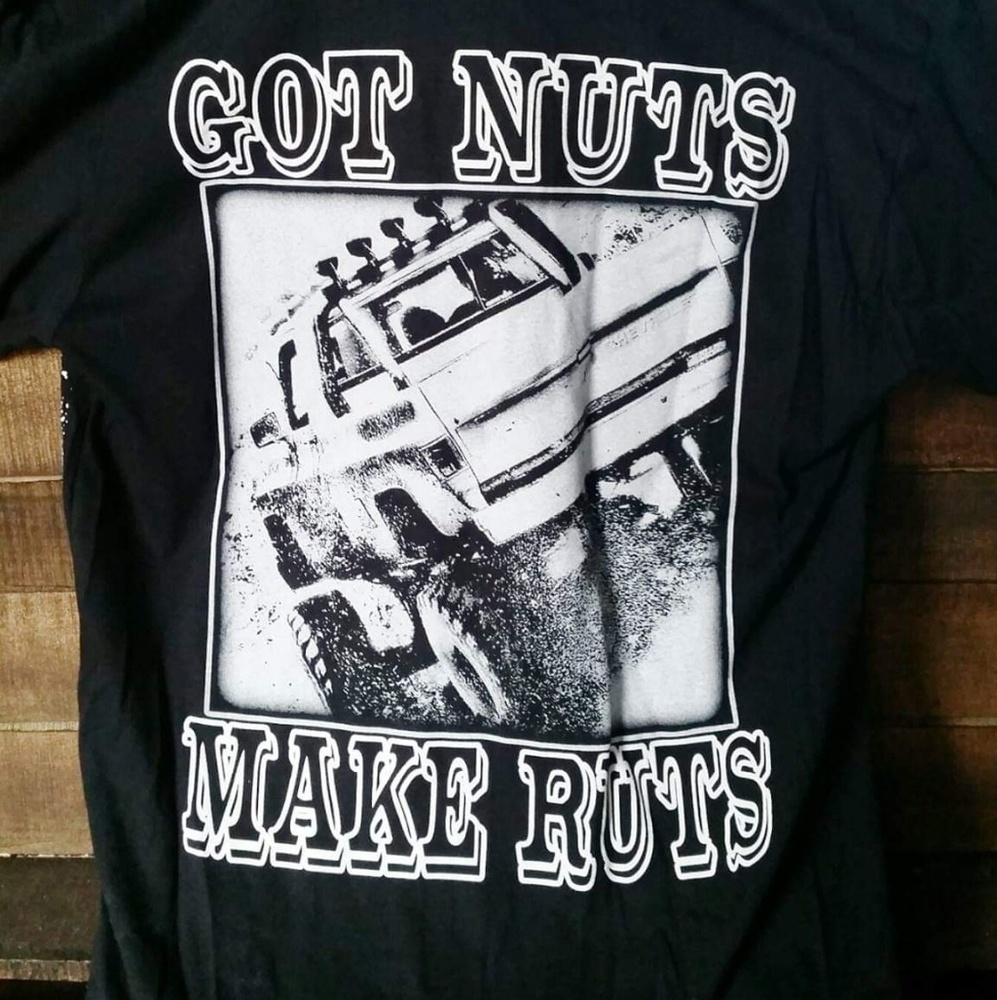 "Got nuts make ruts" tshirt